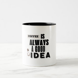 Coffee Is Always a Good Idea mug