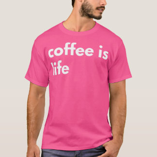 Coffee is Life - Minimal Design T-Shirt