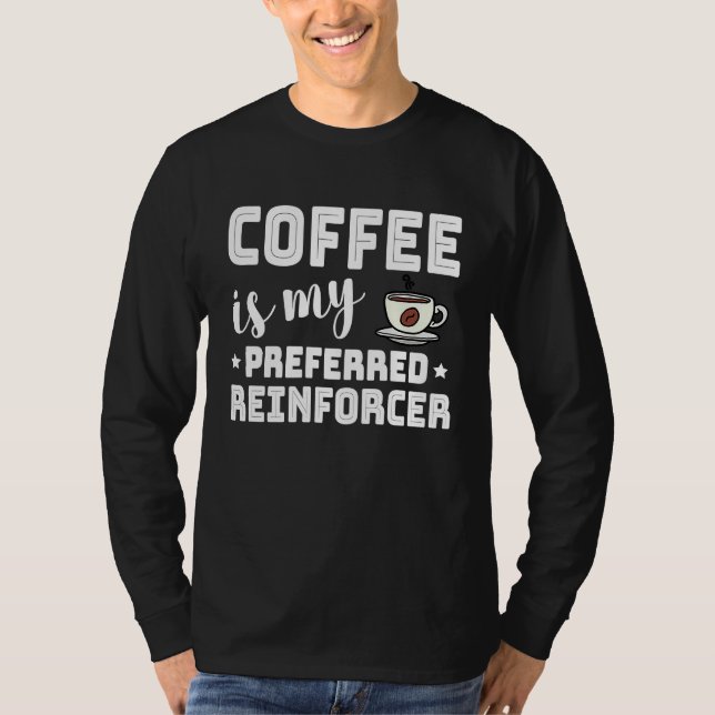 Coffee Is My Preferred Reinforcer Behavior Analyst T-Shirt (Vorderseite)