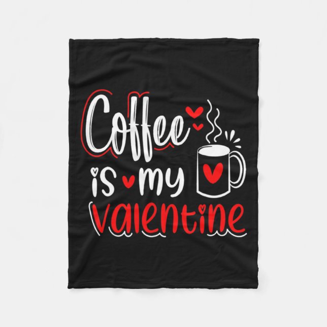 Coffee Is My Valentine Coffee Lover Valentines Day Fleecedecke (Vorderseite)