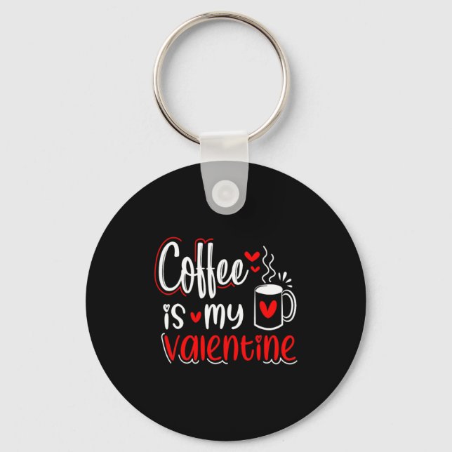Coffee Is My Valentine Coffee Lover Valentines Day Schlüsselanhänger (Vorderseite)
