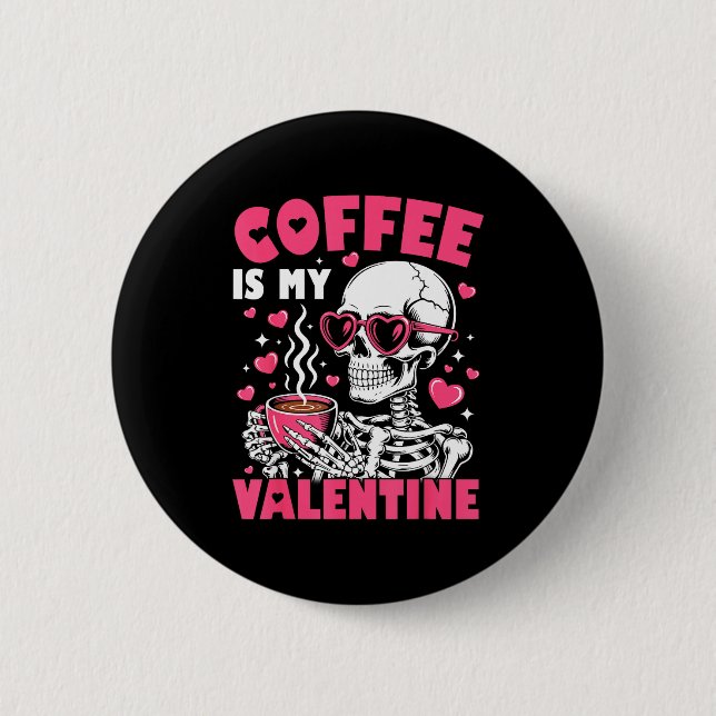 Coffee Is My Valentine Skeleton Valentine Funny Co Button (Vorderseite)