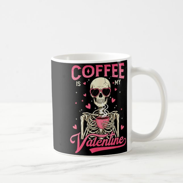 Coffee Is My Valentine Skeleton Valentine Funny Co Kaffeetasse (Rechts)