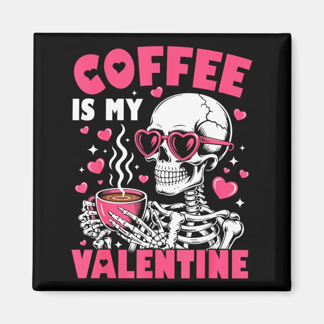 Coffee Is My Valentine Skeleton Valentine Funny Co Magnet (Vorne)