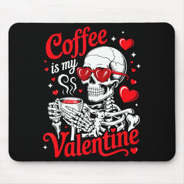 Coffee Is My Valentine Skeleton Valentine Funny Co Mousepad (Vorne)
