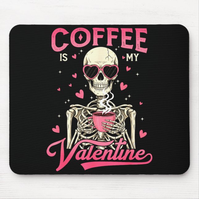 Coffee Is My Valentine Skeleton Valentine Funny Co Mousepad (Vorne)