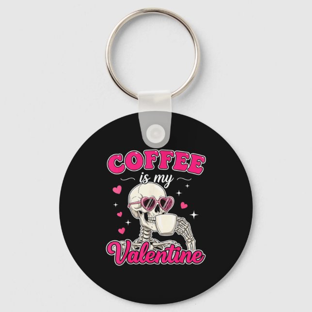 Coffee Is My Valentine Skeleton Valentine Funny Co Schlüsselanhänger (Vorderseite)