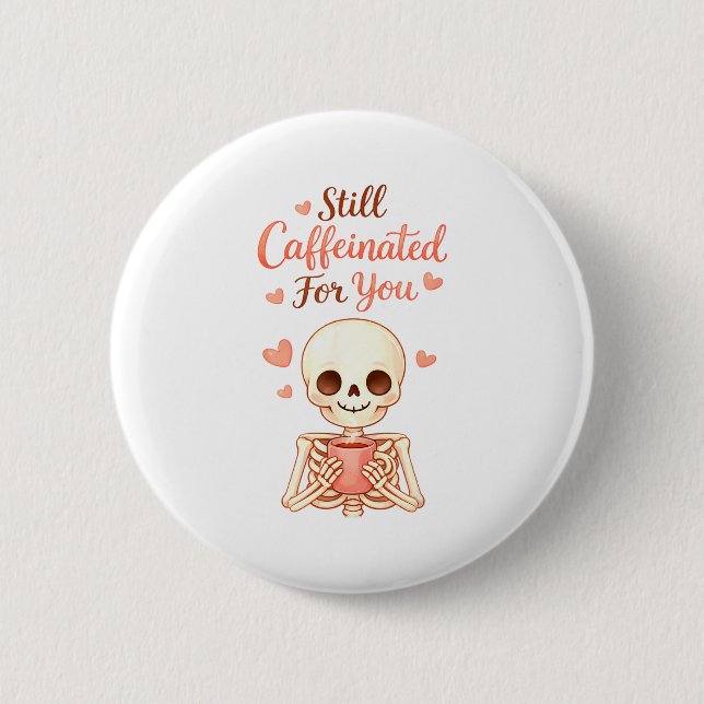 Coffee Is My Valentine Skeleton Valentines Day Cof Button (Vorderseite)
