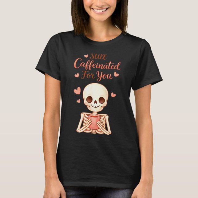 Coffee Is My Valentine Skeleton Valentines Day Cof T-Shirt (Vorderseite)