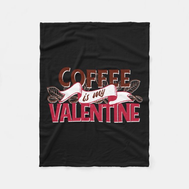 Coffee Is My Valentine Valentine S Day  Fleecedecke (Vorderseite)