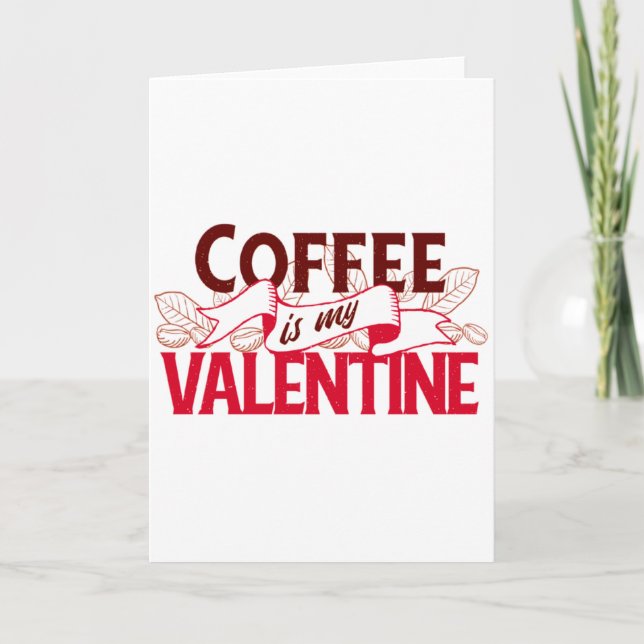 Coffee Is My Valentine Valentine S Day T Shirt  Karte (Vorderseite)