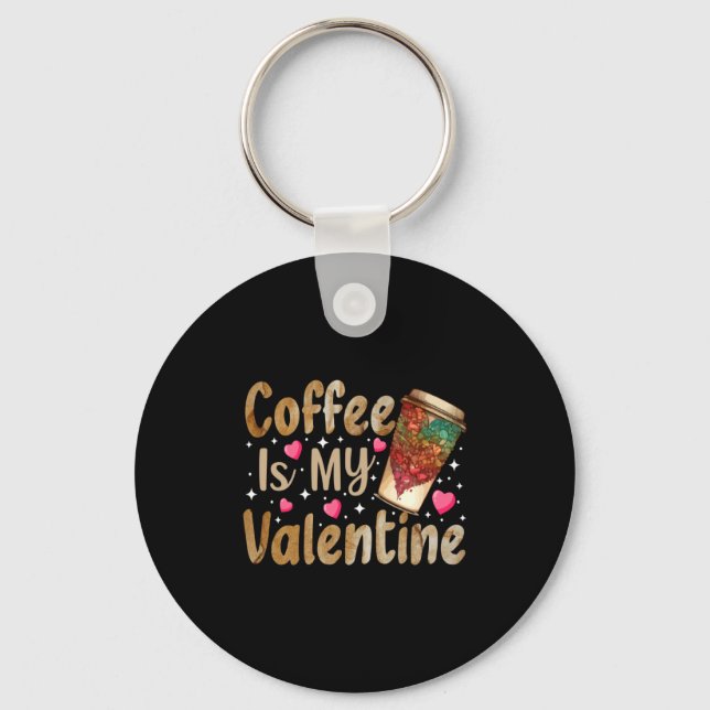 Coffee Is My Valentine Valentines Day Coffee  Schlüsselanhänger (Vorderseite)