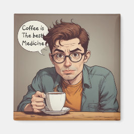 Coffee is the Best Medicine Magnet