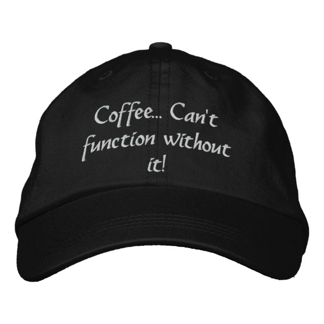 Coffee... Kann ohne nicht funktionieren! Hut (Vorderseite)