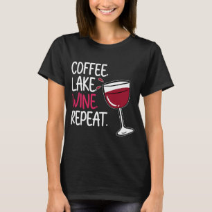 Coffee Lake Wine Drink Drinker Redewendungen Grafi T-Shirt