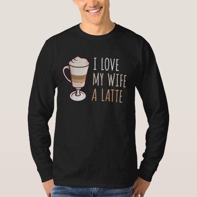 Coffee Latte Macchiato Wife Wife Husband Man T-Shirt (Vorderseite)