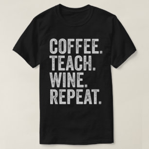 Coffee. Lehre! Wein. Wieder von vorne. T-Shirt