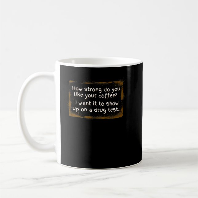 Coffee Lover - How Strong Do You Like Your Coffee  Kaffeetasse (Links)