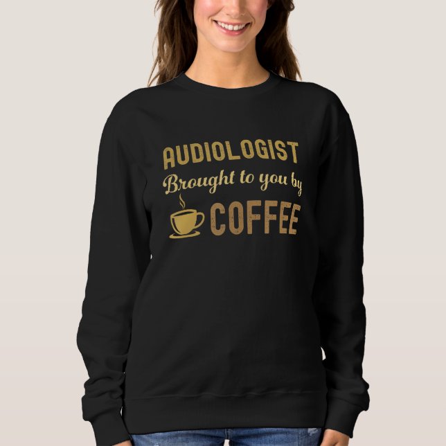 Coffee Loving Audiologist Busy Exhausted  Cute Sweatshirt (Vorderseite)