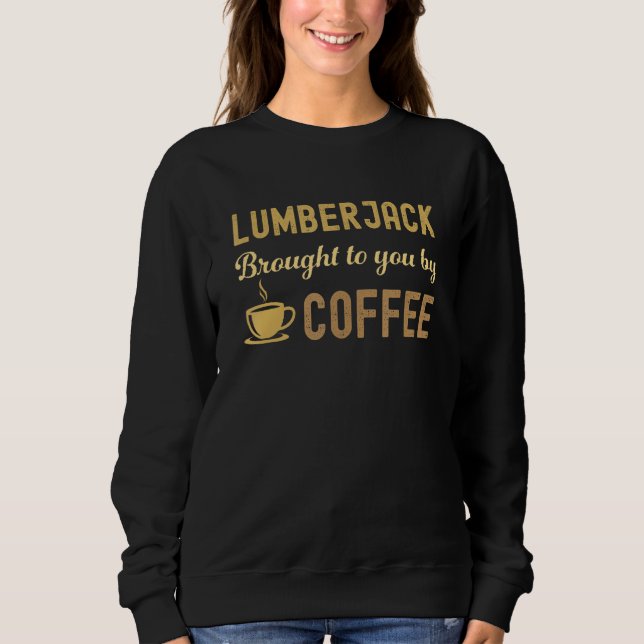 Coffee Loving Lumberjack Busy Exhausted  Cute Sweatshirt (Vorderseite)