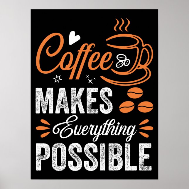 Coffee Makes Everything Possible Poster (Vorne)