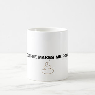 Coffee makes ich poop kaffeetasse