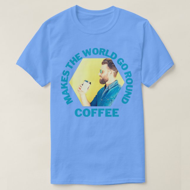 Coffee Makes the world go round Hipster 2 T-Shirt (Design vorne)