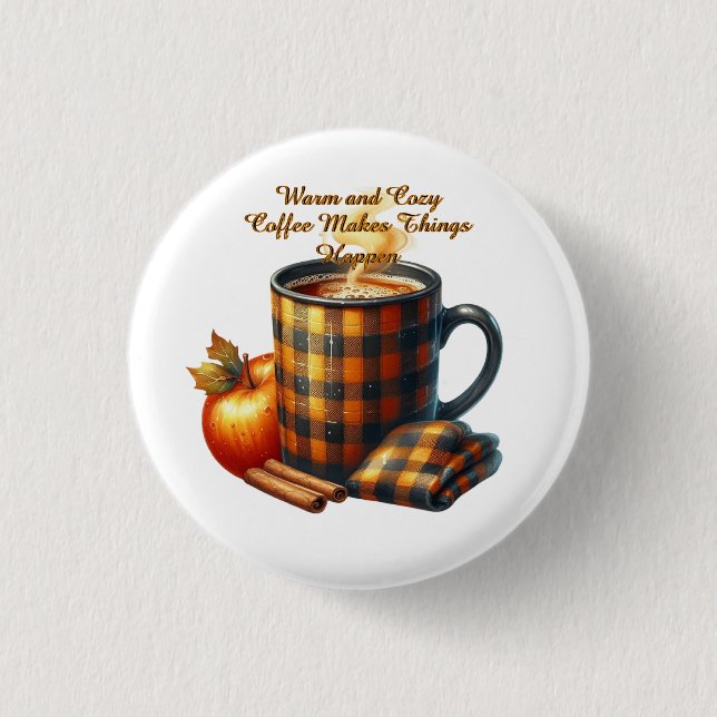 Coffee Makes Things Happen Button (Vorderseite)