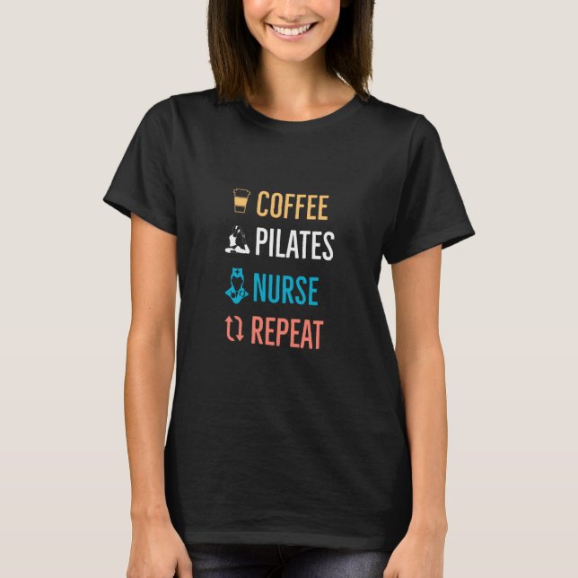 Coffee Pilates Nurse Repeat T-Shirt (Vorderseite)