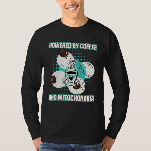 Coffee  Powered By Coffees And Mitochondria T-Shirt (Vorderseite)