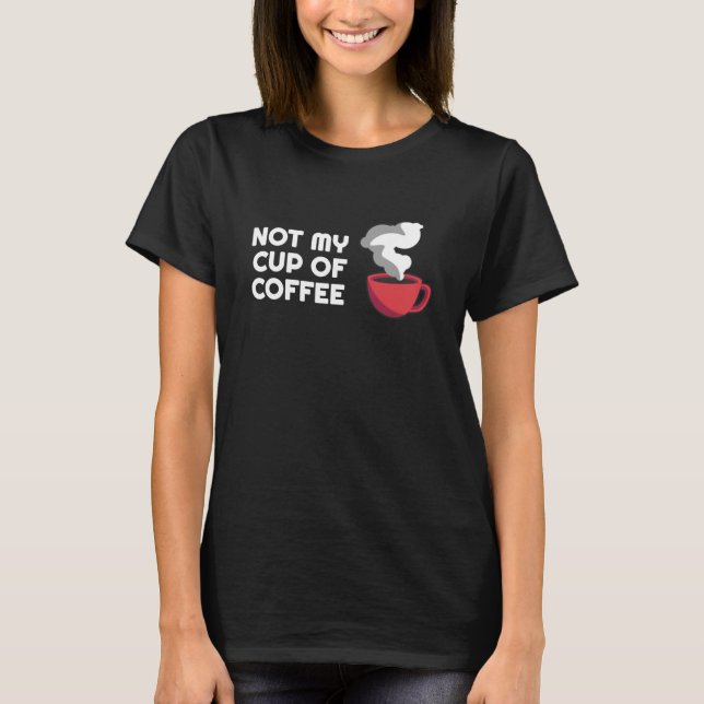 Coffee Puns  Not My Thing   Barista Parody T-Shirt (Vorderseite)