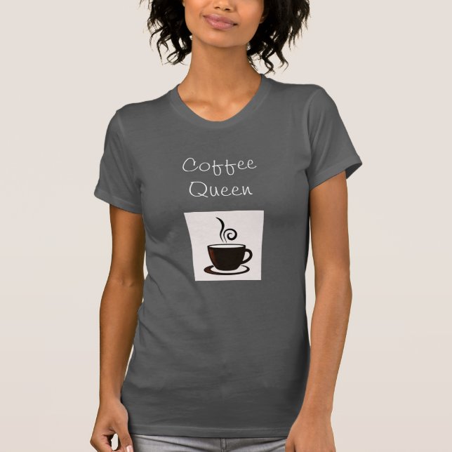 Coffee Queen T - Shirt (Vorderseite)