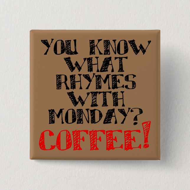 Coffee Rhymes Avec Lundi Drôle Bouton Pin Badge (Devant)