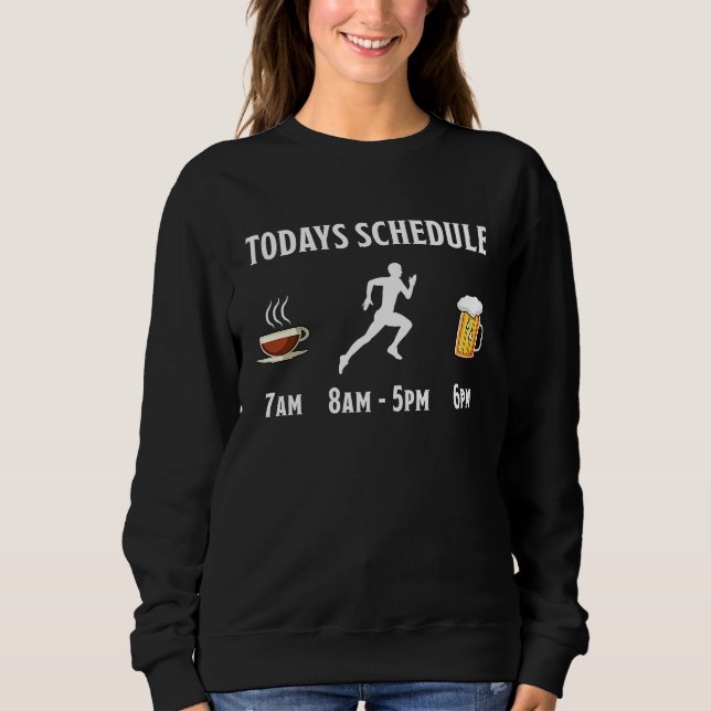 Coffee Running Beer Todays Schedule Sweatshirt (Vorderseite)