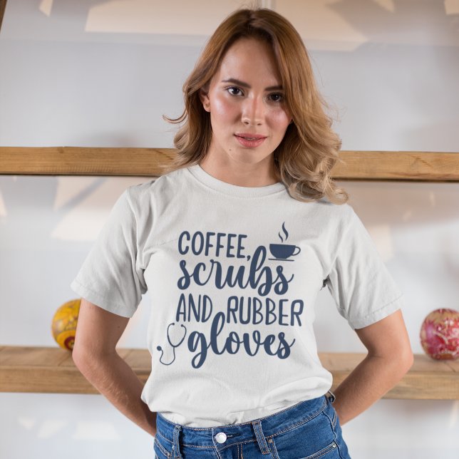 Coffee Scrubs and Rubber Gloves, Funny nurse T-Shirt (Von Creator hochgeladen)