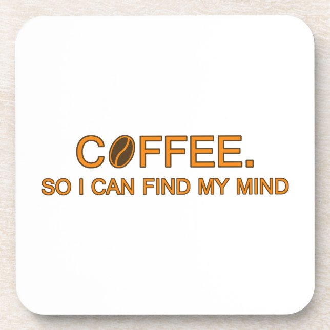 Coffee. So I can find my mind -- humorous quote Getränkeuntersetzer (Vorderseite)