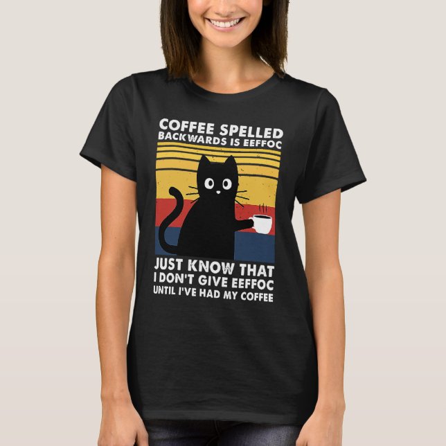 Coffee Spelled Backwards is Eeffoc Funny Black Cat T-Shirt (Vorderseite)