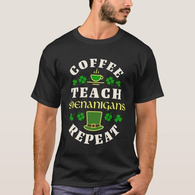 Coffee Teach Shenanigans Repeat School Teacher Cof T-Shirt (Vorderseite)