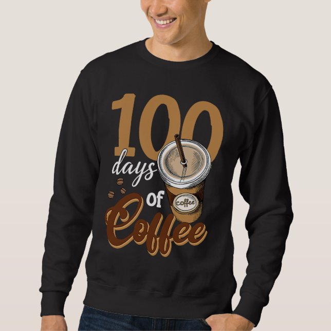 Coffee Teacher  100 Coffee Cups 100th Day School Sweatshirt (Vorderseite)