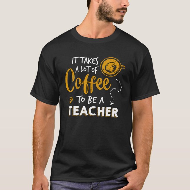 Coffee   Teaching  Teacher Education School T-Shirt (Vorderseite)