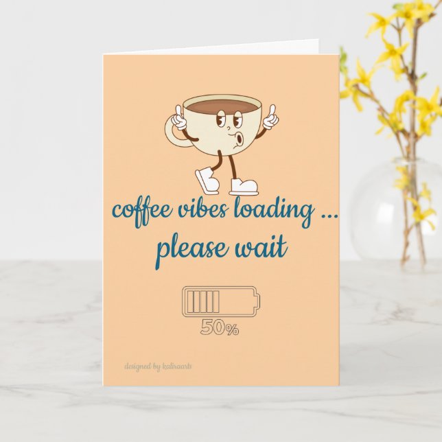 Coffee Vibes Loading – Greeting Card for Coffee Lo Karte (Gelbe Blume)
