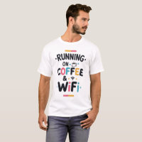 Coffee & WiFi Funny T - Shirt - Tech Liebe