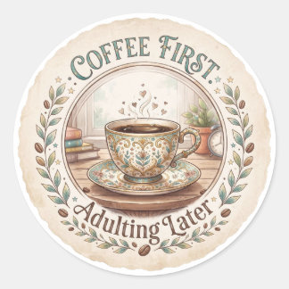Coffee zuerst | Erwachsenwerden später Lustig Runder Aufkleber
