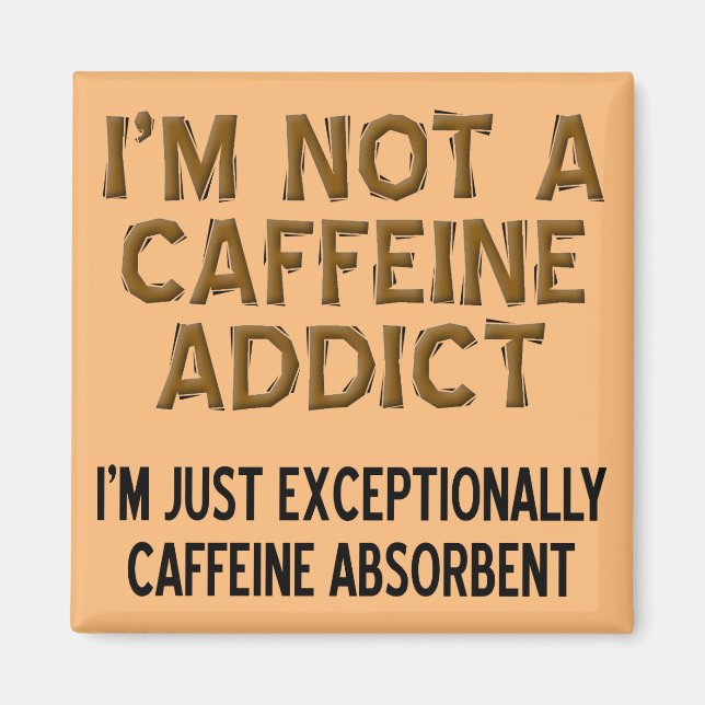 Coffein Absorbent Funny Coffee Kühlschrankmagnet (Vorne)