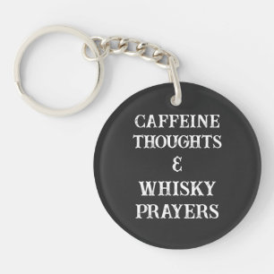 Coffein Gedanken & Whisky Gebete Stress Relief Schlüsselanhänger