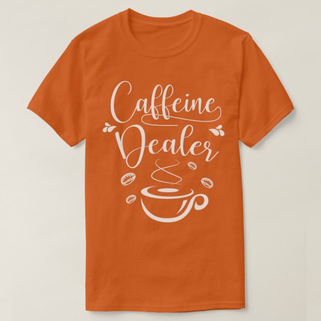 Coffein Händler für Barista und Kaffee Lover T-Shirt (Design vorne)