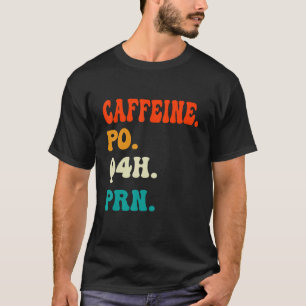 Coffein Po Q4h Prn Shirt Funny Nursing Vint
