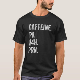 Coffein Po Q4h Prn Shirt Funny Nursing Vint
