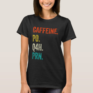 Coffein Po Q4h Prn Shirt Funny Nursing Vint
