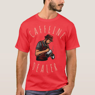 Coffeine Dealer Barista T-Shirt